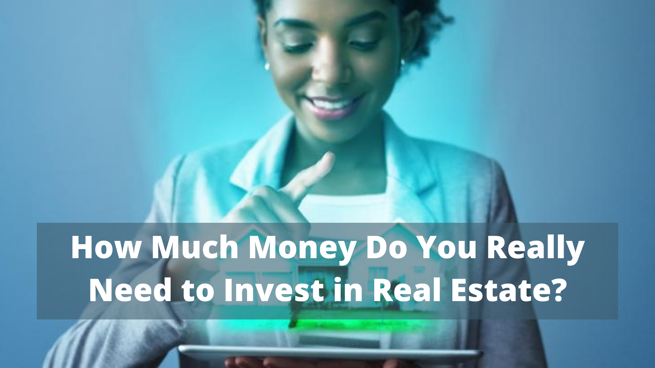 how-much-money-do-you-really-need-to-invest-in-real-estate-sw